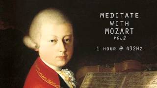 Meditate with Mozart  432Hz Classical Music  Vol 2 [upl. by Assener]