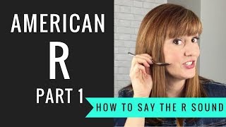 How to Pronounce the American R Sound American R Part 1 [upl. by Alad389]