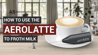 How To Use the AeroLatte To Froth Milk [upl. by Nailliw]