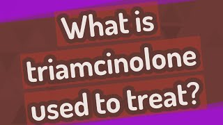 What is triamcinolone used to treat [upl. by Gunas]