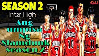 Ang Umpisa Ng Slam Dunk Interhigh Season 2 Chapter 1 [upl. by Cressi]