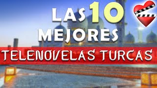 Las 10 mejores telenovelas TURCAS [upl. by Wein]