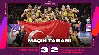 VAKIFBANK DÜNYA ŞAMPİYONU Imoco Volley 2  3 VakıfBank  FIVB Dünya Kulüpler Şampiyonası [upl. by Innus]